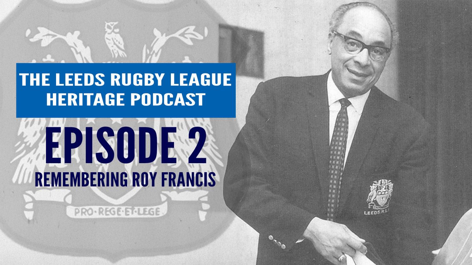 Roy Winters Rugby Leeds Rugby League Heritage Podcast | Ep 2: Roy Francis