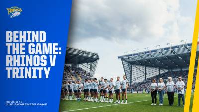 Behind the Game - Leeds Rhinos v Wakefield Trinity - MND Awareness Game
