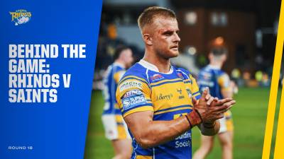 Behind the Game - Leeds Rhinos v St Helens