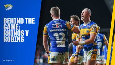 Behind the Game - Leeds Rhinos v Hull KR