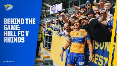 Behind the Game - Hull FC v Leeds Rhinos
