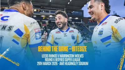 Behind the Game Bitesize - Leeds Rhinos V Warrington Wolves - Betfred Super League Rd 6