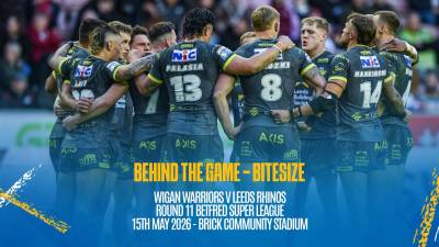 Behind the Game Bitesize - Wigan Warriors v Leeds Rhinos - Betfred Super League Rd 11